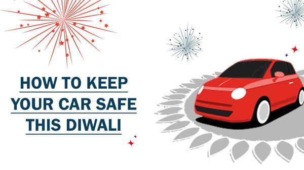 Tips to keep your car safe this Diwali