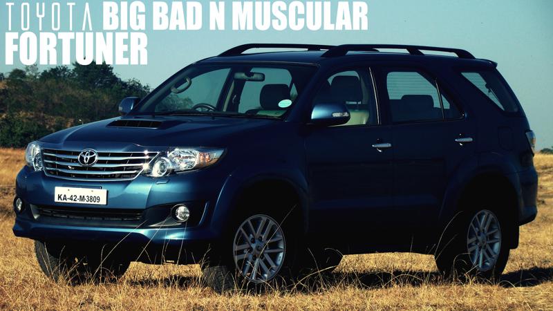 Toyota Fortuner Review: Big, Bad and Muscular
